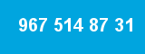 967 514 87 31